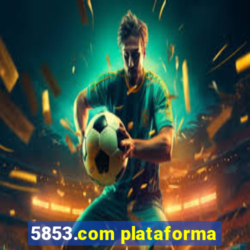 5853.com plataforma